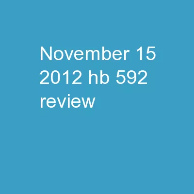 November  15,  2012 HB 592 Review