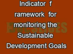 Indicator  f ramework  for monitoring the Sustainable Development Goals