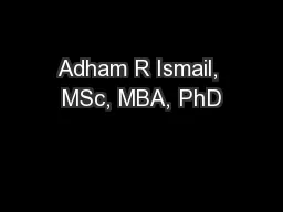 Adham R Ismail, MSc, MBA, PhD