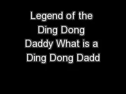 Legend of the Ding Dong Daddy What is a Ding Dong Dadd