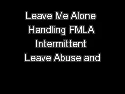 Leave Me Alone Handling FMLA Intermittent Leave Abuse and