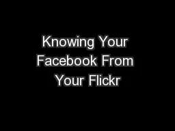Knowing Your Facebook From Your Flickr