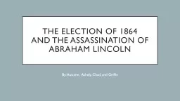 The Election of 1864 and The Assassination of Abraham Lincoln