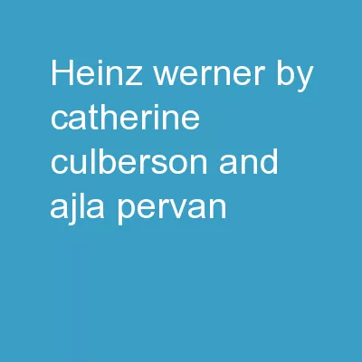 Heinz Werner By: Catherine Culberson and Ajla Pervan