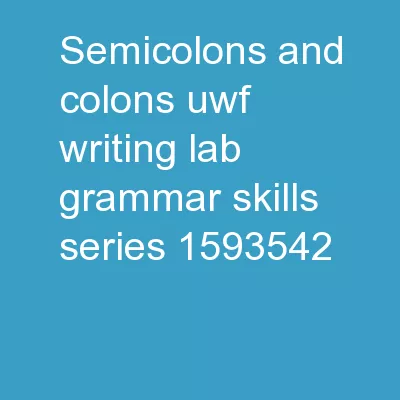 Semicolons and  Colons UWF Writing Lab Grammar Skills Series