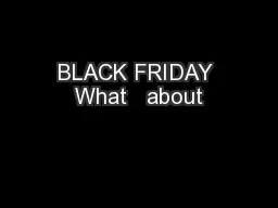 BLACK FRIDAY What   about