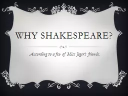 Why Shakespeare? According to a few of Miss