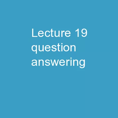 Lecture  19:  Question Answering
