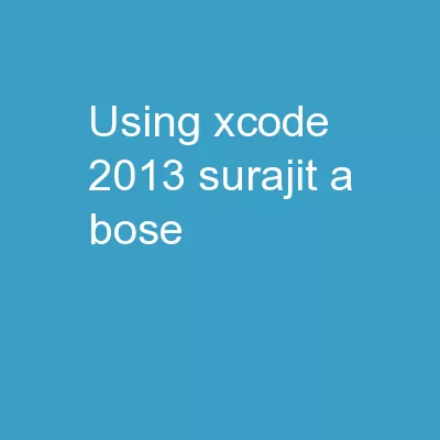 Using XCode © 2013 Surajit A Bose