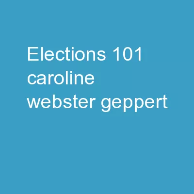 Elections 101 Caroline  Webster Geppert