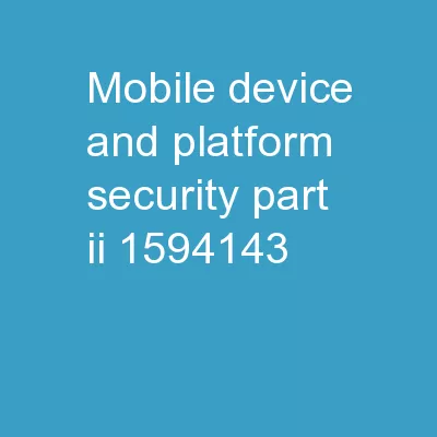 Mobile Device and Platform Security – Part II