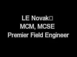 LE Novak	 MCM, MCSE Premier Field Engineer