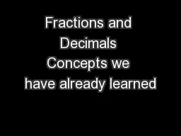 Fractions and Decimals Concepts we have already learned