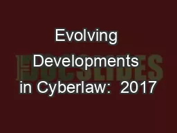 Evolving Developments in Cyberlaw:  2017