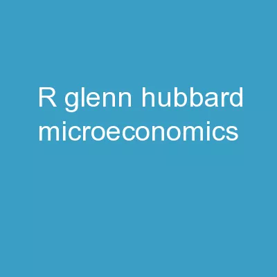 R. GLENN HUBBARD Microeconomics