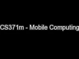 CS371m - Mobile Computing