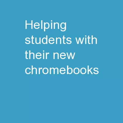 Helping Students with their new Chromebooks