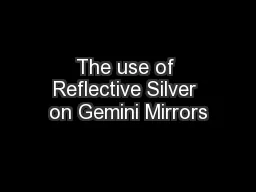 The use of Reflective Silver on Gemini Mirrors