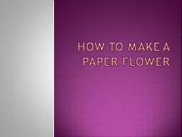 HOW TO MAKE A PAPER FLOWER