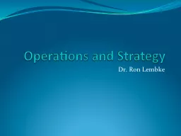 Operations and Strategy Dr. Ron Lembke
