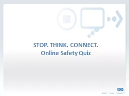 STOP. THINK. CONNECT.  Online Safety Quiz