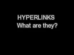 HYPERLINKS What are they?