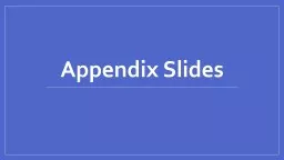 Appendix Slides Appendix 1: