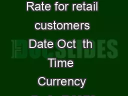 The foreign exchange rates are  For spot transactions only  Indicative Exchange Rate for retail customers Date Oct  th  Time  Currency Code BANK NOTE TELEGRAPHIC TRANSFER BUY SELL BUY SELL United Stat