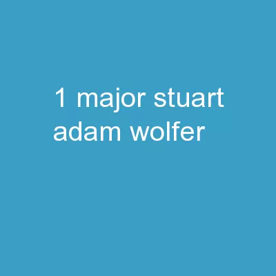 1 MAJOR STUART ADAM WOLFER