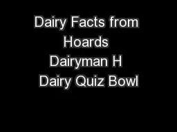 Dairy Facts from Hoards Dairyman H Dairy Quiz Bowl