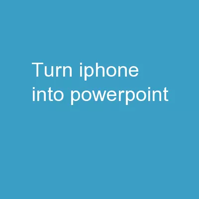 Turn   iPhone   into   PowerPoint