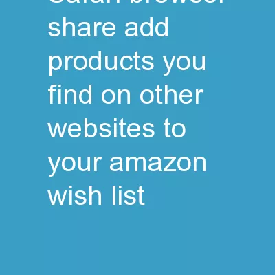 Safari browser Share – add products you find on other websites to your Amazon Wish List