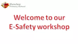Welcome to our  E-Safety workshop
