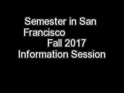 Semester in San Francisco                Fall 2017 Information Session