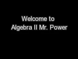 Welcome to Algebra II Mr. Power
