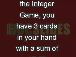 Bell Ringers When  playing the Integer Game, you have 3 cards in your hand with a sum