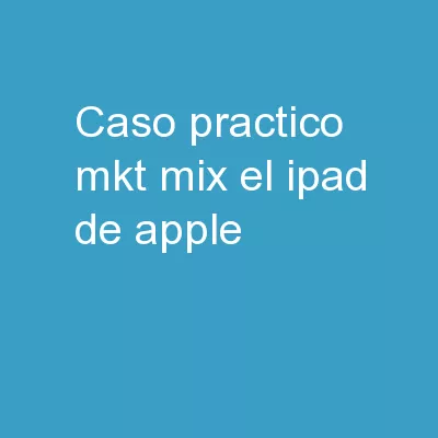 CASO PRACTICO MKT-MIX EL IPAD DE APPLE