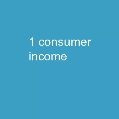 1.	Consumer   Income 