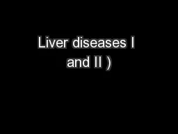 Liver diseases I and II )