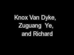 Knox Van Dyke,  Zuguang  Ye, and Richard