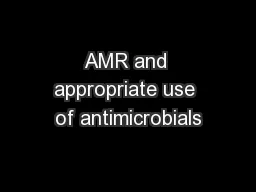 AMR and appropriate use of antimicrobials