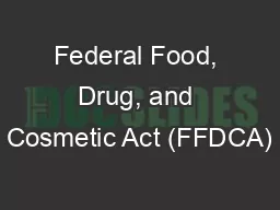 Federal Food, Drug, and Cosmetic Act (FFDCA)