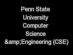 Penn State University Computer Science &Engineering (CSE)