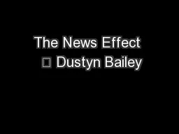 The News Effect  	 Dustyn Bailey