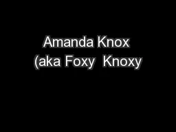 Amanda Knox (aka Foxy  Knoxy