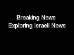 Breaking News Exploring Israeli News