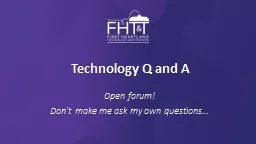 Technology Q and A Open forum!