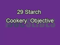 29 Starch Cookery  Objective