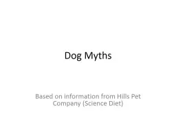 Dog Myths Based on information from Hills Pet Company (Science Diet)