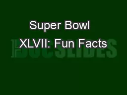 Super Bowl  XLVII: Fun Facts